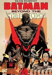 Batman: Beyond the White Knight (Sean Murphy)
