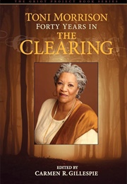 Toni Morrison: Forty Years in the Clearing (Carmen Gillespie)
