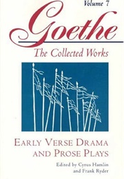Early Verse Drama and Prose Plays (Goethe, Vol 7) (Edited by Cyrus Hamlin &amp; Frank Ryder)