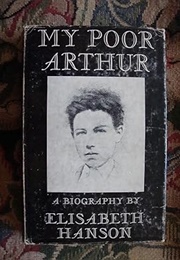 My Poor Arthur: A Biography of Arthur Rimbaud (Elisabeth Hanson)
