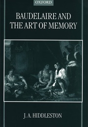 Baudelaire and the Art of Memory (J. A. Hiddleston)
