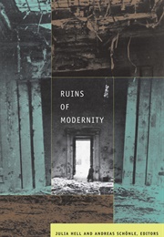 Ruins of Modernity (Edited by Julia Hell &amp; Andreas Schonle)
