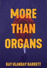 More Than Organs (Kay Ulanday Barrett)