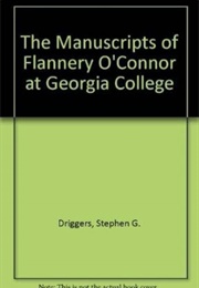 The Manuscripts of Flannery O&#39;Connor at Georgia College (Stephen G. Driggers &amp; Others)