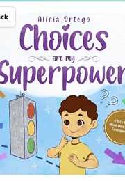 Choices Are My Superpower (Alicia Ortego)