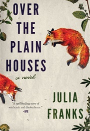 Over the Plain Houses (Julia Franks)