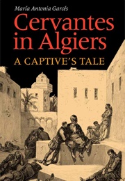 Cervantes in Algiers (Maria Antonia Garces)