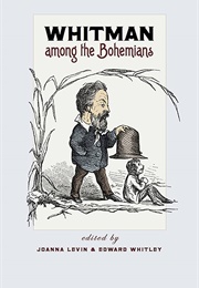 Whitman Among the Bohemians (Joanna Levin &amp; Edward Whitley)