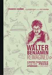 Walter Benjamin Reimagined: A Graphic Translation.. (Frances Cannon)