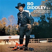 Bo Diddley Is a Gunslinger- Bo Diddley