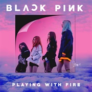 Blackpink: Playing With Fire