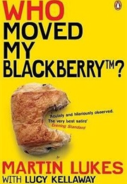 Who Moved My Blackberry? (Lucy Kellaway)