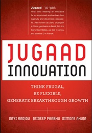 Jugaad Innovation (Jaideep Prabhu, Navi Radjou and Simone Ahuja)