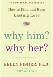 Why Him Why Her (Helen Fisher)