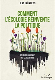 Comment L&#39;écologie Réinvente La Politique (Jean Haëntjens)
