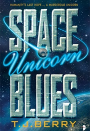 Space Unicorn Blues (T J Berry)