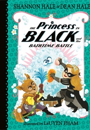 The Princess in Black and the Bathtime Battle (Shannon Hale)