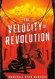 The Velocity of Revolution (Marshall Ryan Maresca)