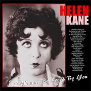 I Wanna  Be Loved by You - Helen Kane