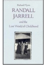 Randall Jarrell and the Lost World of Childhood (Richard Flynn)