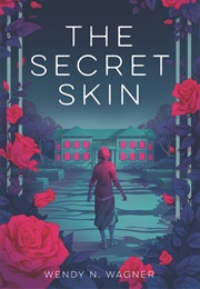 The Secret Skin (Wendy N. Wagner)