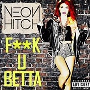 F*Ck U Betta -Neon Hitch
