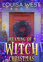 Dreaming of a Witch Christmas (Louisa West)