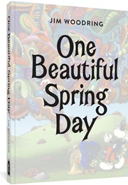 One Beautiful Spring Day (Jim Woodring)