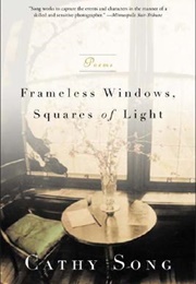 Frameless Windows Squares of Light: Poems (Cathy Song)