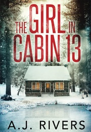 The Girl in Cabin 13 (A.J. Rivers)
