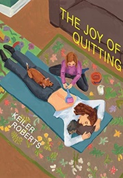 The Joy of Quitting (Keiler Roberts)