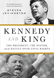 Kennedy and King: The President, the Pastor, and the Battle Over Civil Rights (Levingston, Steven)