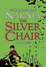 The Silver Chair (Chronicles of Narnia, #6) (C.S. Lewis)