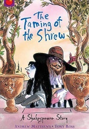 The Taming of the Shrew (Andrew Matthews and Tony Ross)
