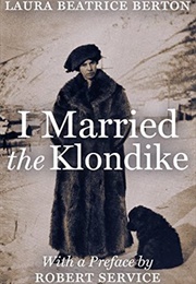 I Married the Klondike (Laura Beatrice Berton)