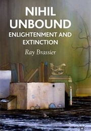 Nihil Unbound: Naturalism and Anti-Phenomenological Realism (Ray Brassier)