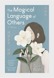 The Magical Language of Others (E.J. Koh)