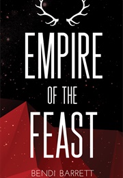 Empire of the Feast (Bendi Barrett)