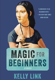 Magic for Beginners (Kelly Link)