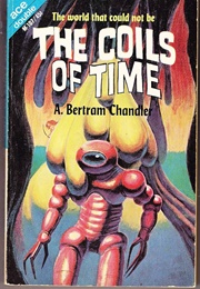 The Coils of Time/Into the Alternate Universe (A. Bertram Chandler)