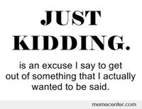 Just Kidding