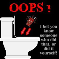 I Have And/Or Know Someone Who Has Dropped a Cell Phone Into a Toilet.
