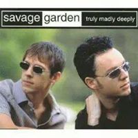 &quot;Truly Madly Deeply&quot; by Savage Garden