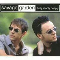 "Truly Madly Deeply" by Savage Garden
