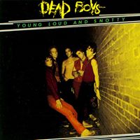 Dead Boys - Young Loud and Snotty