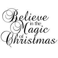 Believe in the Magic of Christmas.
