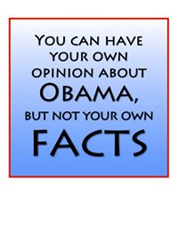 You Can Have Your Own Opinion About Obama, but Not Your Own Facts.