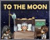 To the Moon [By Freebird Games]