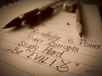 Knowledge Is Power, and Power Corrupts. So Study Hard and Be Evil. . . Xd