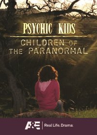 Psychic Kids: Children of the Paranormal on A&E